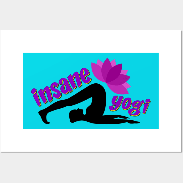 Insane Yogi sign and halasana pose Wall Art by leyaelena